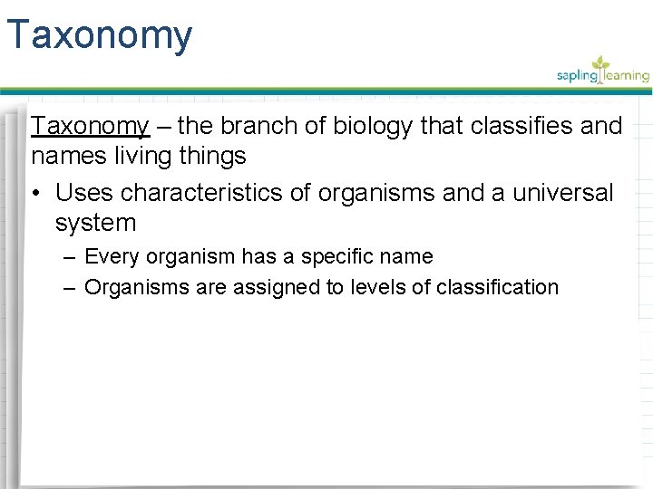 Taxonomy – the branch of biology that classifies and names living things • Uses