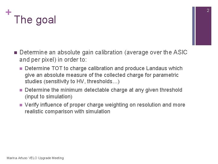 + 2 The goal n Determine an absolute gain calibration (average over the ASIC