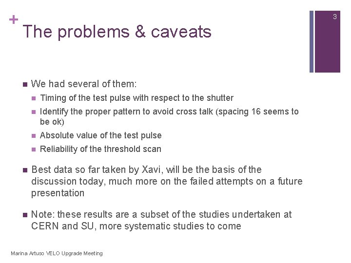 + 3 The problems & caveats n We had several of them: n Timing