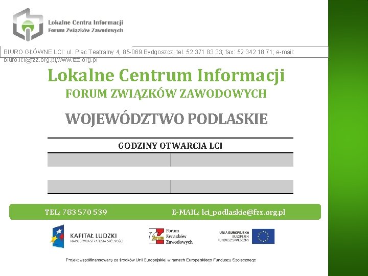 BIURO GŁÓWNE LCI: ul. Plac Teatralny 4, 85 -069 Bydgoszcz; tel. 52 371 83