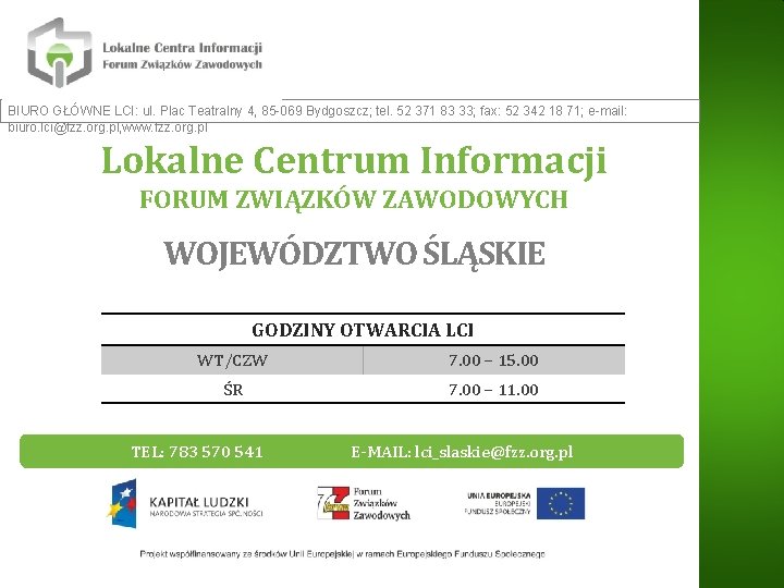 BIURO GŁÓWNE LCI: ul. Plac Teatralny 4, 85 -069 Bydgoszcz; tel. 52 371 83