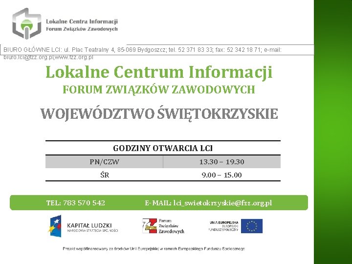 BIURO GŁÓWNE LCI: ul. Plac Teatralny 4, 85 -069 Bydgoszcz; tel. 52 371 83