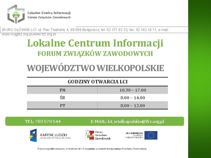 BIURO GŁÓWNE LCI: ul. Plac Teatralny 4, 85 -069 Bydgoszcz; tel. 52 371 83