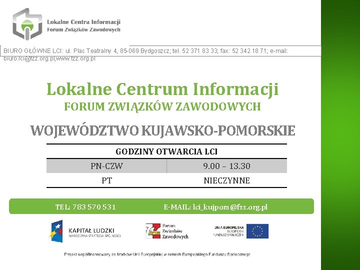 BIURO GŁÓWNE LCI: ul. Plac Teatralny 4, 85 -069 Bydgoszcz; tel. 52 371 83