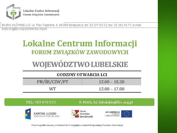 BIURO GŁÓWNE LCI: ul. Plac Teatralny 4, 85 -069 Bydgoszcz; tel. 52 371 83