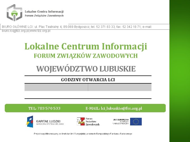 BIURO GŁÓWNE LCI: ul. Plac Teatralny 4, 85 -069 Bydgoszcz; tel. 52 371 83