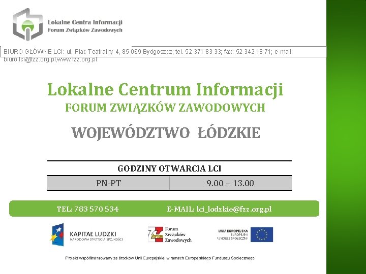BIURO GŁÓWNE LCI: ul. Plac Teatralny 4, 85 -069 Bydgoszcz; tel. 52 371 83