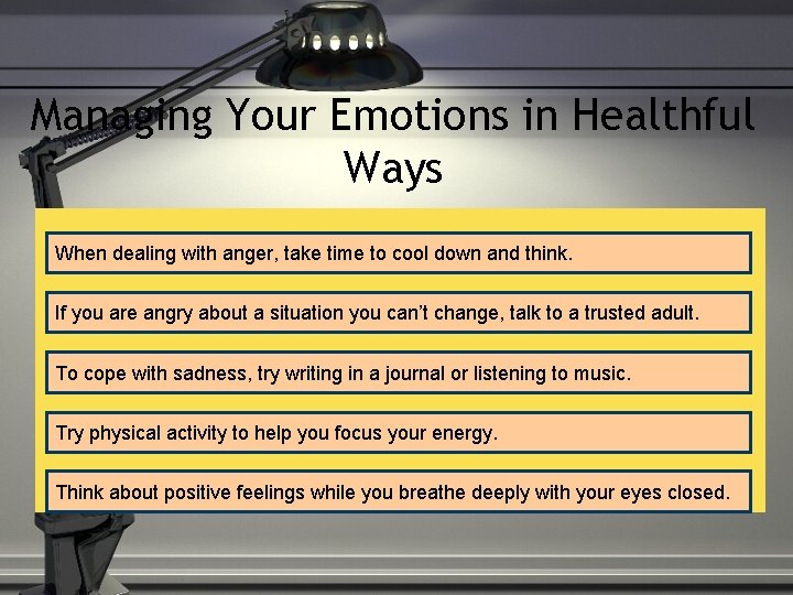 Managing Your Emotions in Healthful Ways When dealing with anger, take time to cool