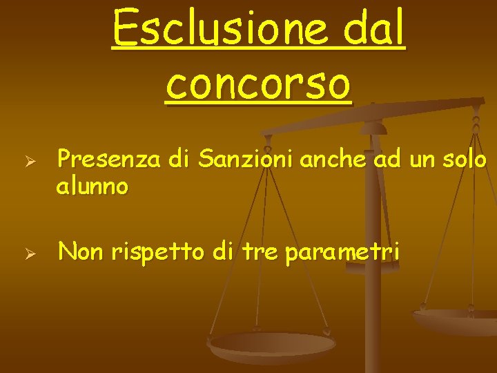 Esclusione dal concorso Ø Ø Presenza di Sanzioni anche ad un solo alunno Non