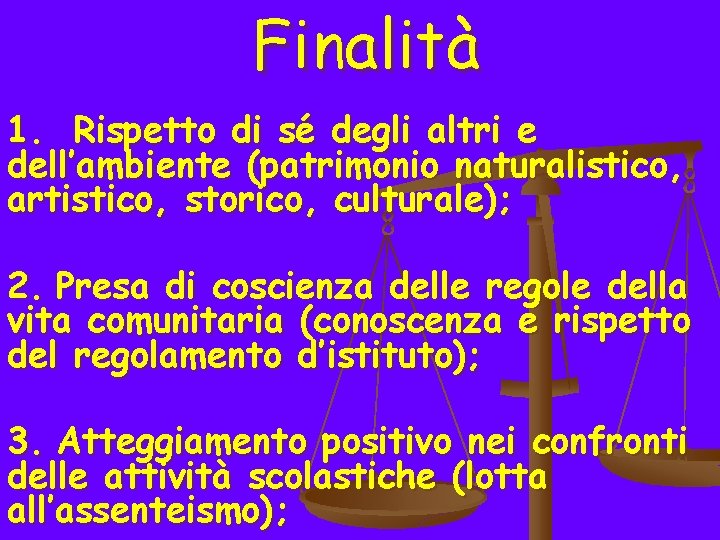 Finalità 1. Rispetto di sé degli altri e dell’ambiente (patrimonio naturalistico, artistico, storico, culturale);