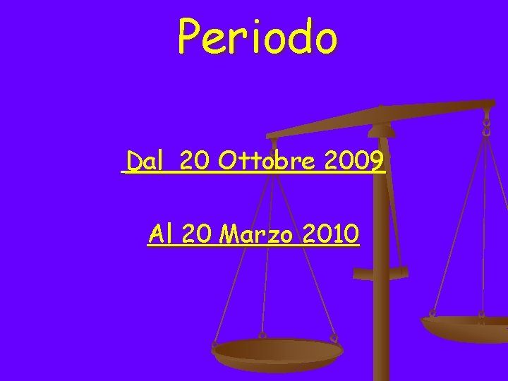 Periodo Dal 20 Ottobre 2009 Al 20 Marzo 2010 