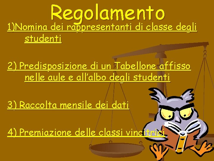 Regolamento 1)Nomina dei rappresentanti di classe degli studenti 2) Predisposizione di un Tabellone affisso