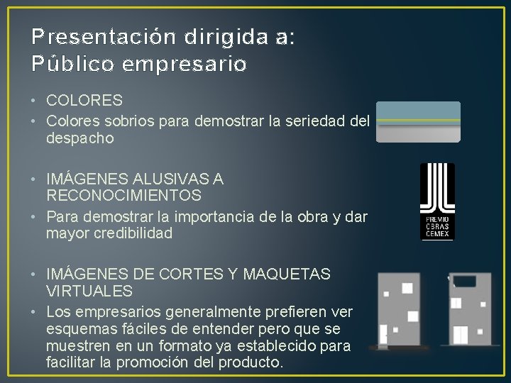 Presentación dirigida a: Público empresario • COLORES • Colores sobrios para demostrar la seriedad