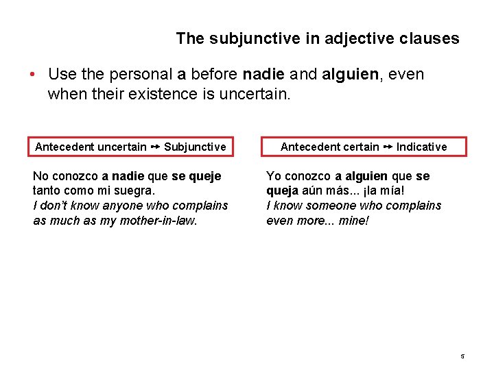 4. 1 The subjunctive in adjective clauses • Use the personal a before nadie