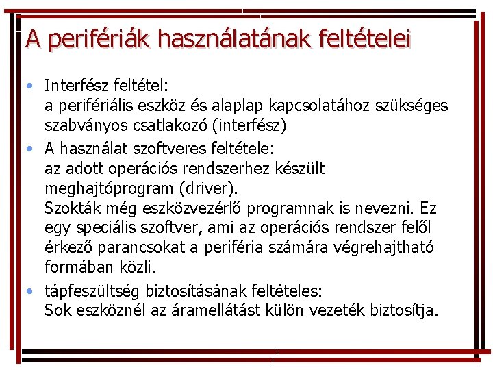 A perifériák használatának feltételei • Interfész feltétel: a perifériális eszköz és alaplap kapcsolatához szükséges