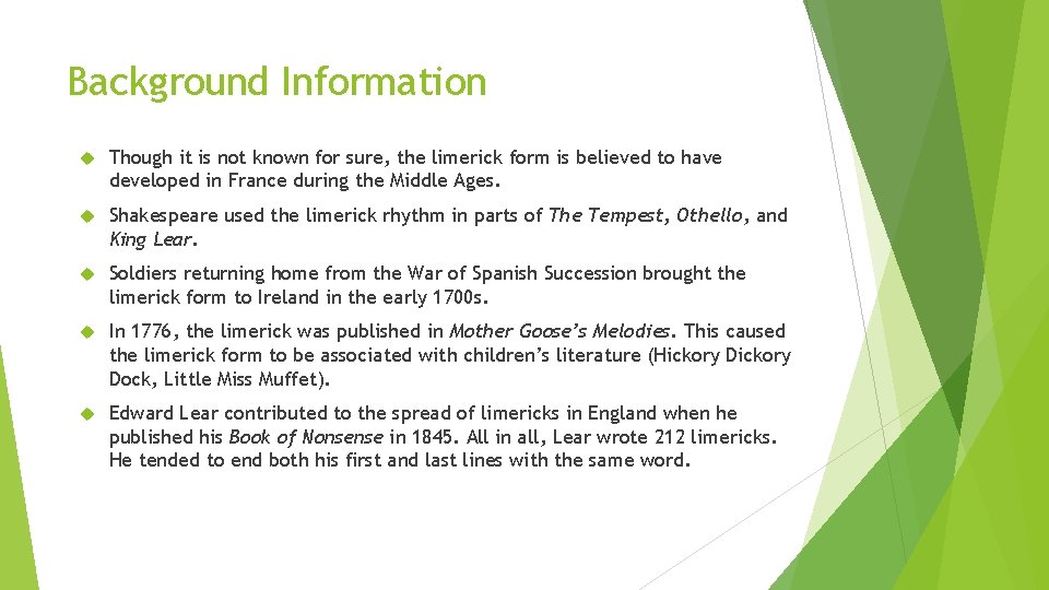 Background Information Though it is not known for sure, the limerick form is believed