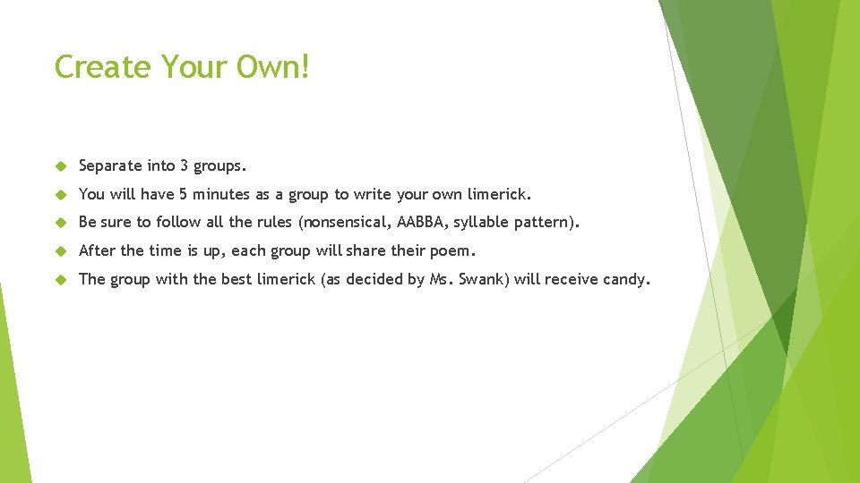 Create Your Own! Separate into 3 groups. You will have 5 minutes as a