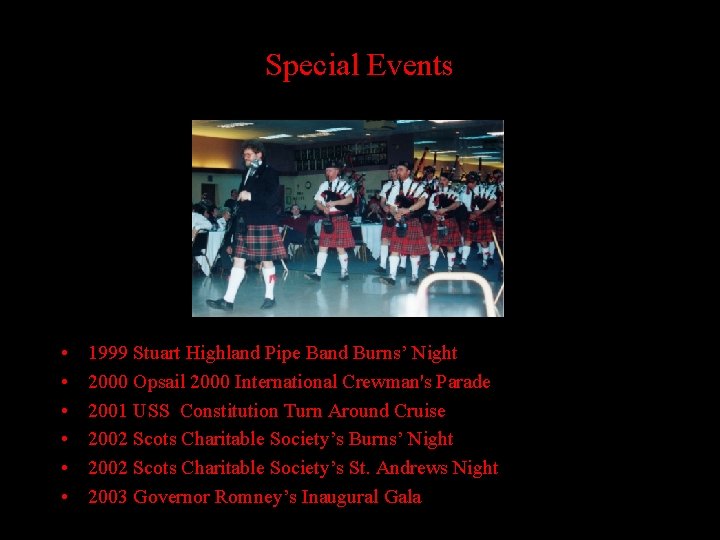 Special Events • • • 1999 Stuart Highland Pipe Band Burns’ Night 2000 Opsail