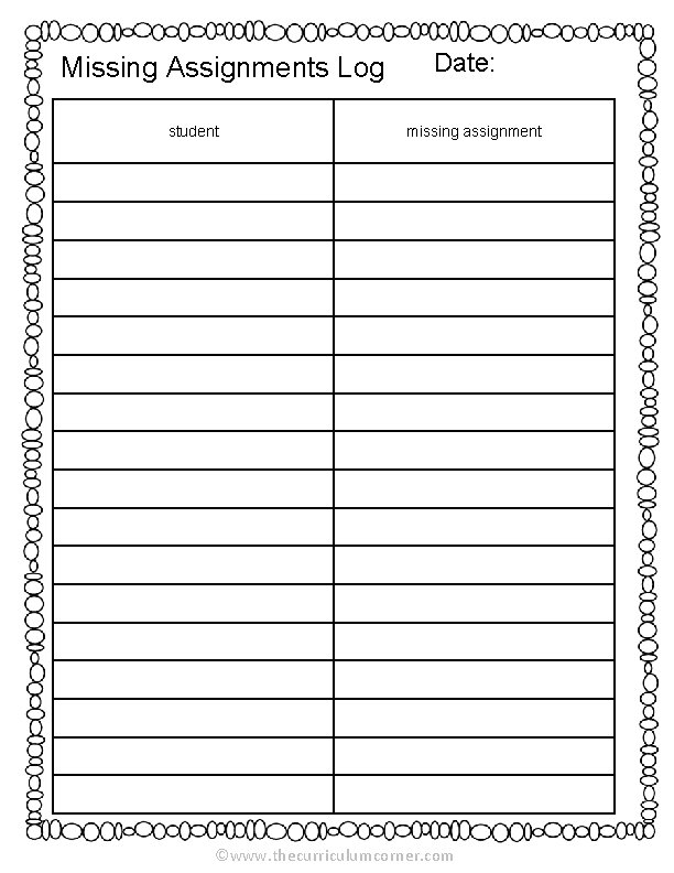 Missing Assignments Log student Date: missing assignment ©www. thecurriculumcorner. com 