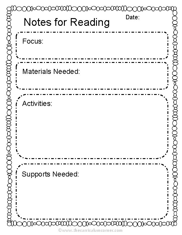 Notes for Reading Focus: Materials Needed: Activities: Supports Needed: ©www. thecurriculumcorner. com Date: 