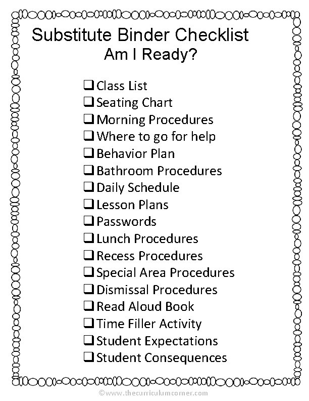 Substitute Binder Checklist Am I Ready? q Class List q Seating Chart q Morning