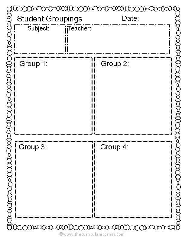 Student Groupings Subject: Date: Teacher: Group 1: Group 2: Group 3: Group 4: ©www.