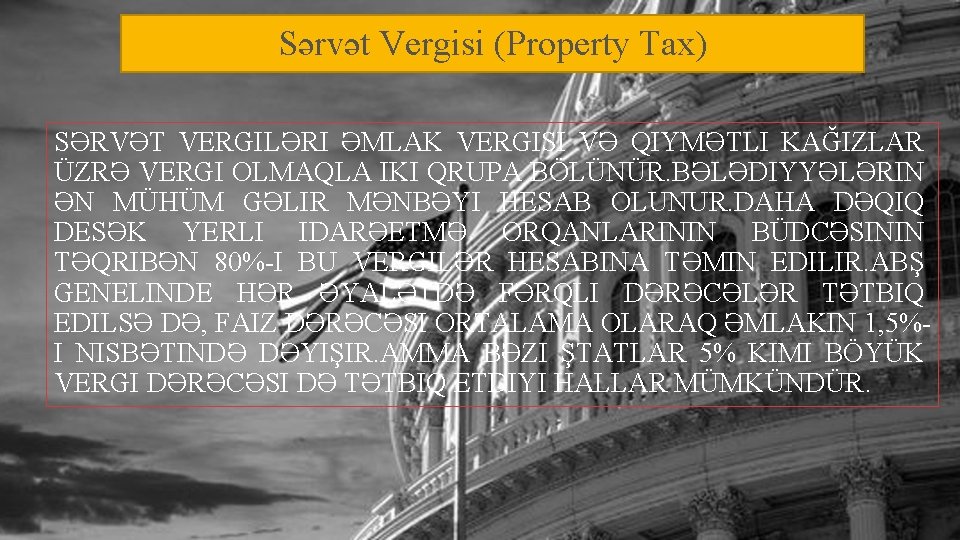 Sərvət Vergisi (Property Tax) SƏRVƏT VERGILƏRI ƏMLAK VERGISI VƏ QIYMƏTLI KAĞIZLAR ÜZRƏ VERGI OLMAQLA