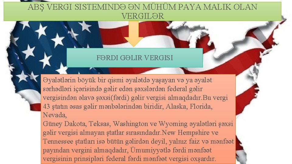 ABŞ VERGI SISTEMINDƏ ƏN MÜHÜM PAYA MALIK OLAN VERGILƏR FƏRDI GƏLIR VERGISI Əyalətlərin böyük