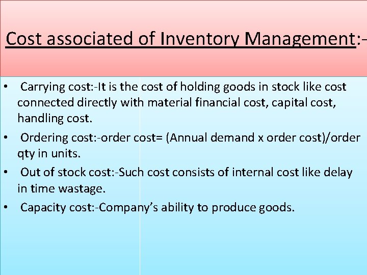 Cost associated of Inventory Management: • Carrying cost: -It is the cost of holding
