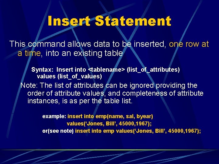 Insert Statement This command allows data to be inserted, one row at a time,