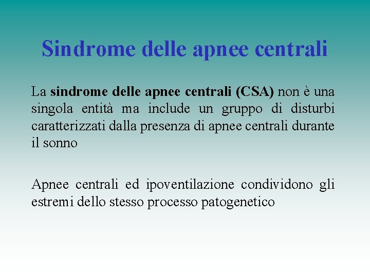 Sindrome delle apnee centrali La sindrome delle apnee centrali (CSA) non è una singola