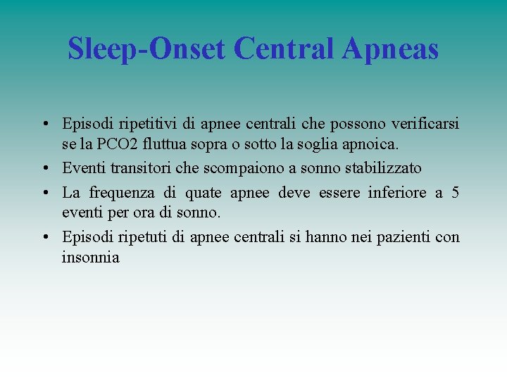 Sleep-Onset Central Apneas • Episodi ripetitivi di apnee centrali che possono verificarsi se la