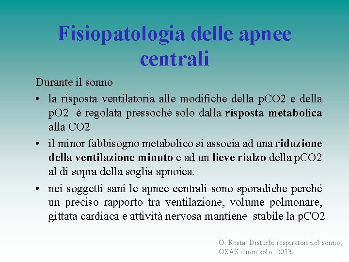 Fisiopatologia delle apnee centrali Durante il sonno • la risposta ventilatoria alle modifiche della