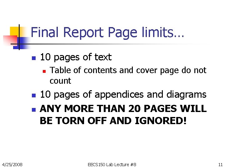 Final Report Page limits… n 10 pages of text n n n 4/25/2008 Table