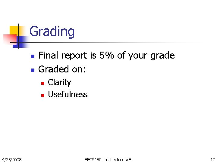 Grading n n Final report is 5% of your grade Graded on: n n