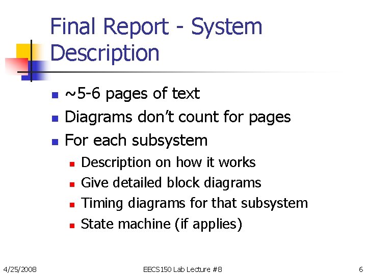 Final Report - System Description n ~5 -6 pages of text Diagrams don’t count