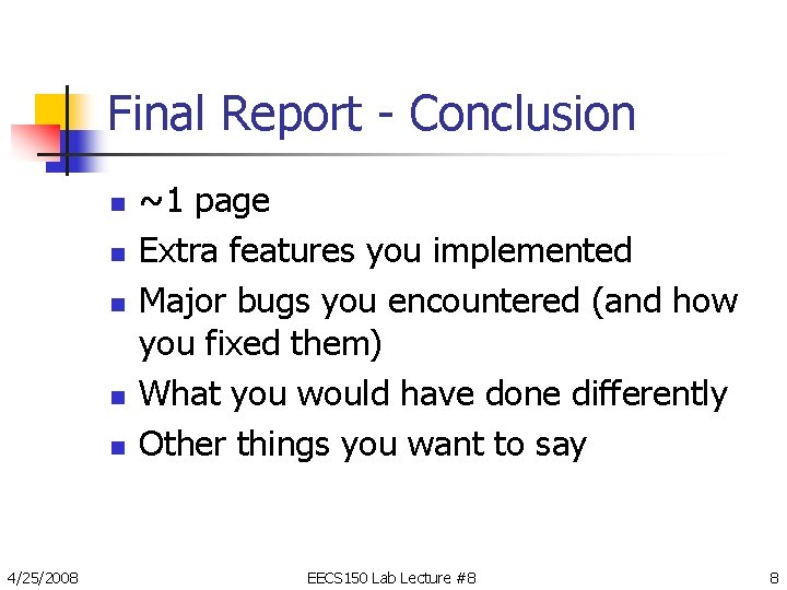 Final Report - Conclusion n n 4/25/2008 ~1 page Extra features you implemented Major