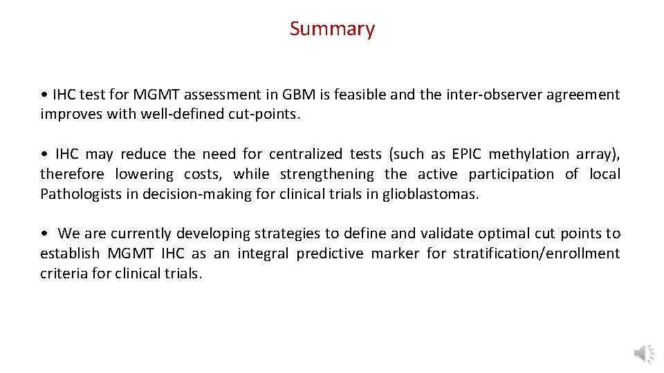 Summary • IHC test for MGMT assessment in GBM is feasible and the inter-observer