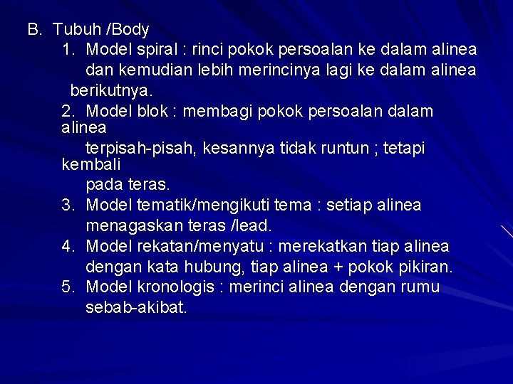 B. Tubuh /Body 1. Model spiral : rinci pokok persoalan ke dalam alinea dan