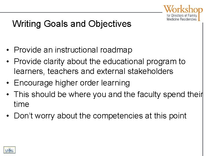 Writing Goals and Objectives • Provide an instructional roadmap • Provide clarity about the