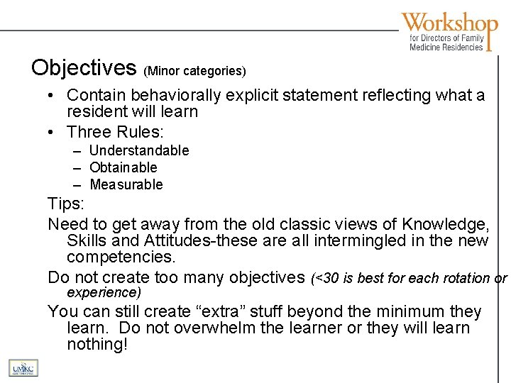 Objectives (Minor categories) • Contain behaviorally explicit statement reflecting what a resident will learn