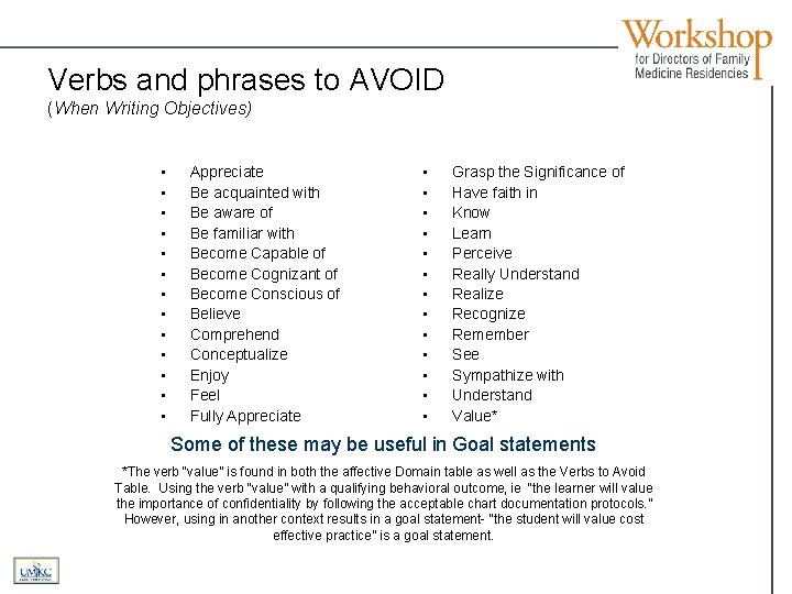 Verbs and phrases to AVOID (When Writing Objectives) • • • • Appreciate Be