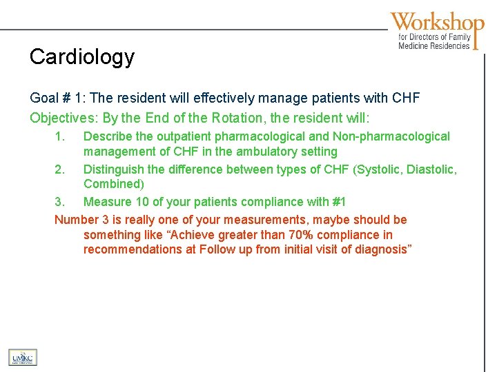 Cardiology Goal # 1: The resident will effectively manage patients with CHF Objectives: By