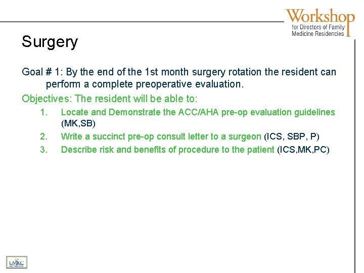Surgery Goal # 1: By the end of the 1 st month surgery rotation