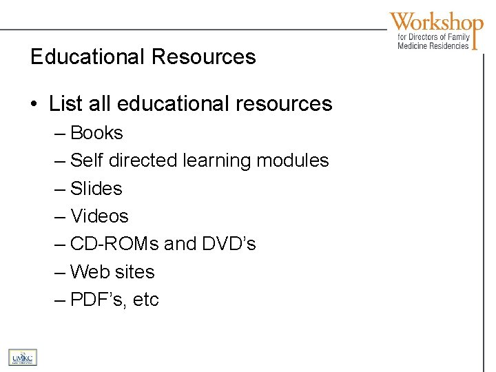 Educational Resources • List all educational resources – Books – Self directed learning modules