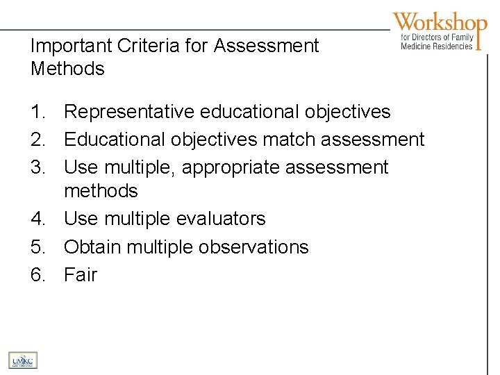 Important Criteria for Assessment Methods 1. Representative educational objectives 2. Educational objectives match assessment