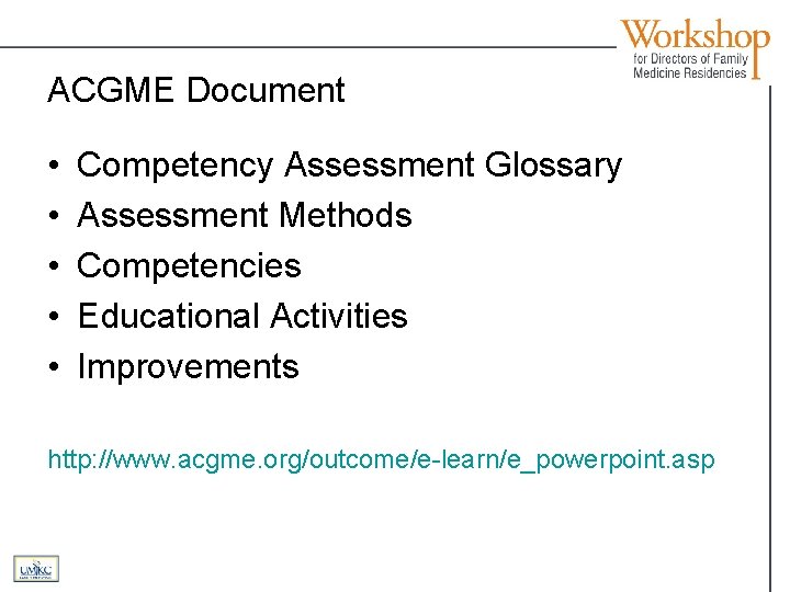 ACGME Document • • • Competency Assessment Glossary Assessment Methods Competencies Educational Activities Improvements