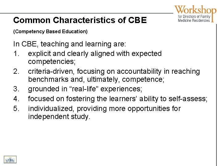 Common Characteristics of CBE (Competency Based Education) In CBE, teaching and learning are: 1.