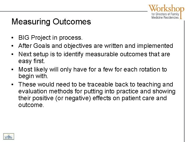 Measuring Outcomes • BIG Project in process. • After Goals and objectives are written