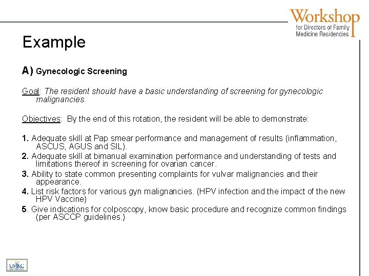 Example A) Gynecologic Screening Goal: The resident should have a basic understanding of screening